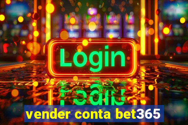 vender conta bet365